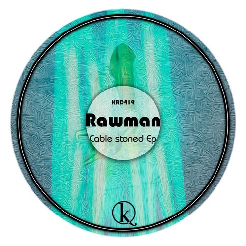 Rawman - Cable Stoned Ep [KRD419]